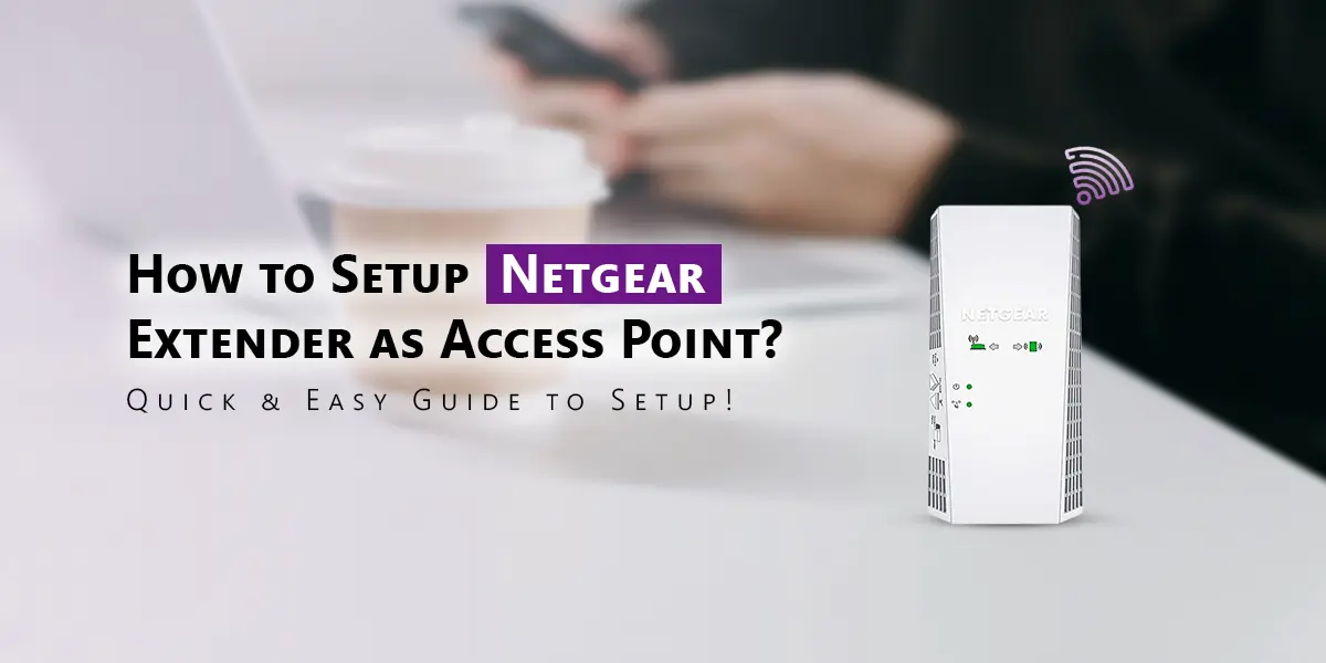 Netgear Extender Access Point Setup